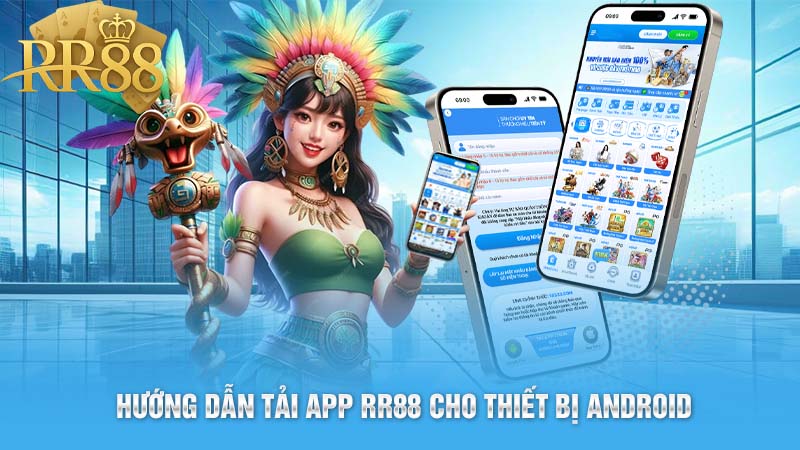 Hướng dẫn tải app RR88 cho thiết bị Android