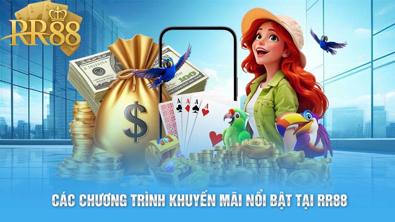 Các Chương Trình Khuyến Mãi Nổi Bật Tại RR88