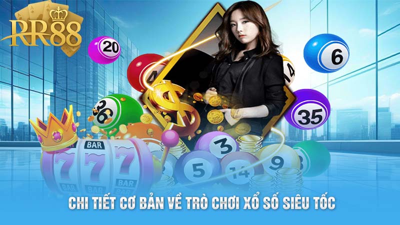 Chi tiết cơ bản về trò chơi xổ số siêu tốc
