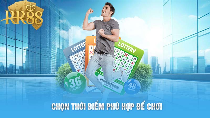 Chọn thời điểm phù hợp để chơi