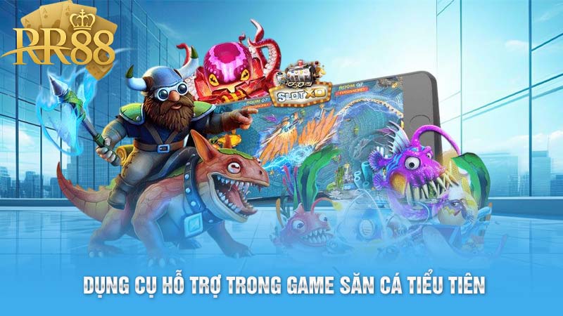 Dụng cụ hỗ trợ trong game săn cá tiểu tiên