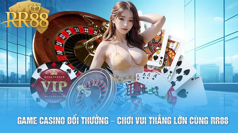Game Casino Đổi Thưởng