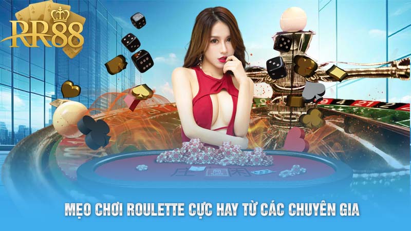 Mẹo chơi Roulette cực hay từ các chuyên gia