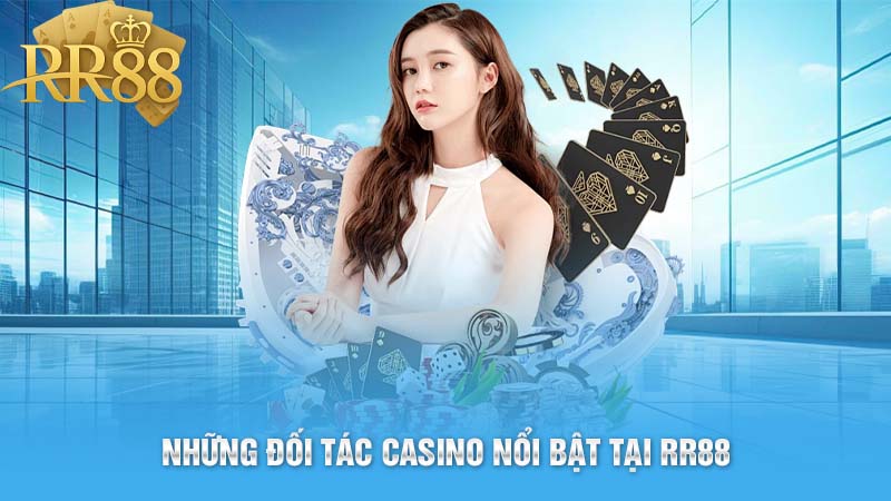 Những Đối Tác Casino Nổi Bật Tại RR88