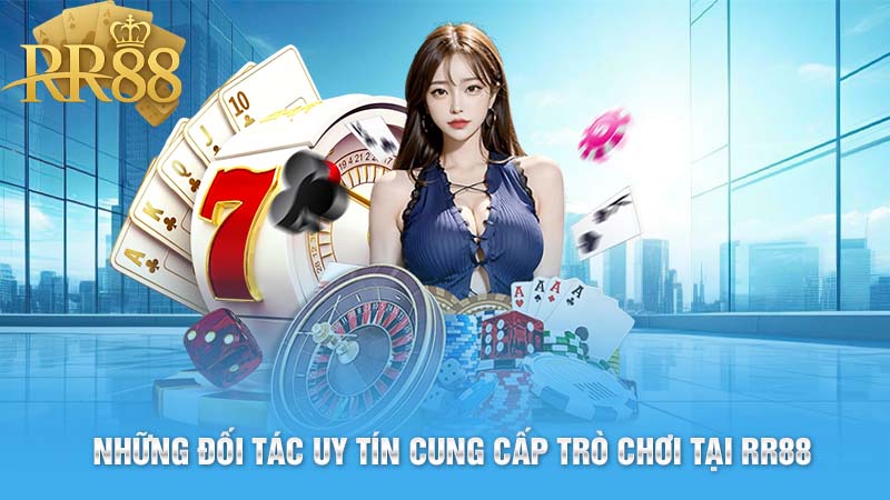 Những Đối Tác Uy Tín Cung Cấp Trò Chơi Tại RR88