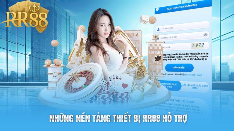 Những Nền Tảng Thiết Bị RR88 Hỗ Trợ 