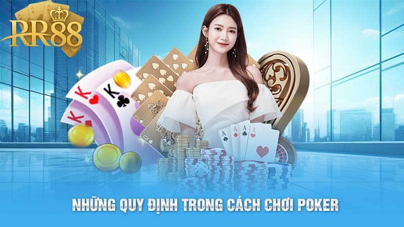 Những quy định trong cách chơi poker