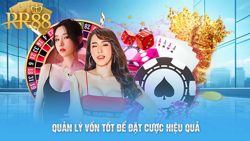Quản lý vốn tốt để đặt cược hiệu quả