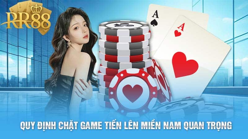 Quy định chặt Game Tiến Lên miền Nam quan trọng