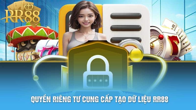 Quyền riêng tư cung cấp tạo dữ liệu RR88