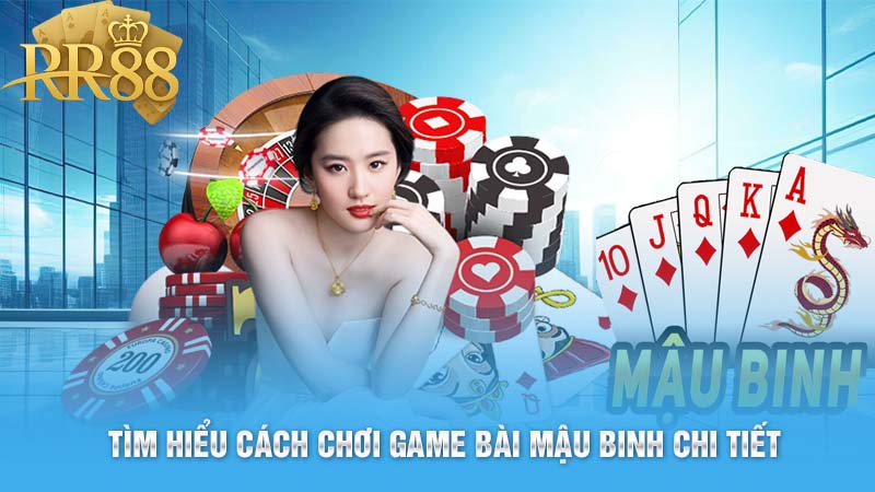 Tìm Hiểu Cách Chơi Game Bài Mậu Binh Chi Tiết