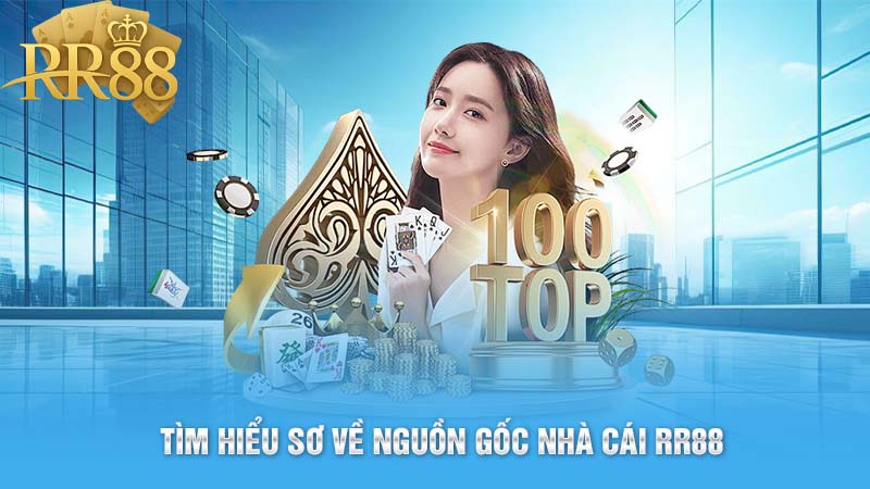 Tìm hiểu sơ về nguồn gốc nhà cái RR88