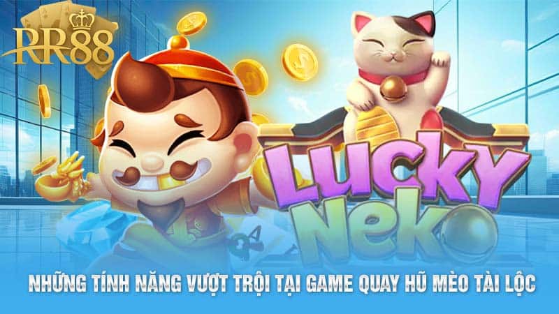 Những tính năng vượt trội tại game quay hũ mèo tài lộc RR88