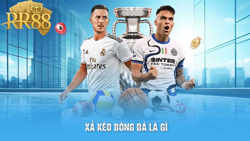 Xả kèo bóng đá là gì