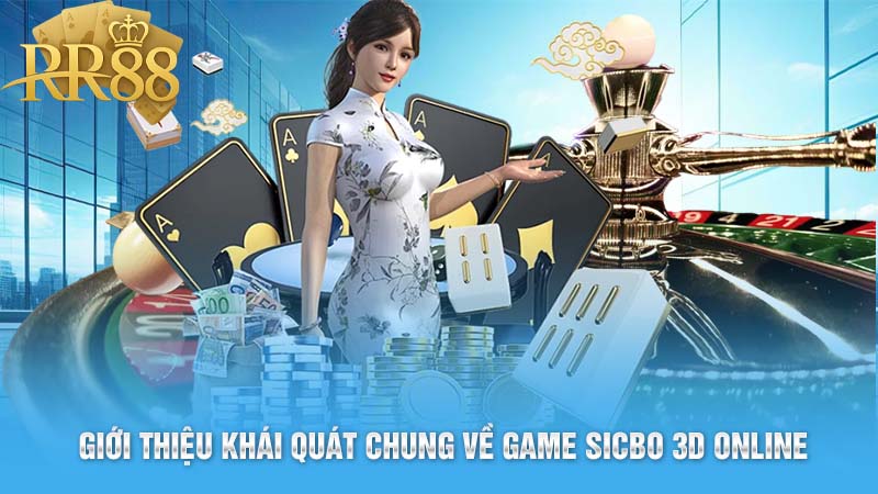Giới thiệu khái quát chung về game Sicbo 3D online