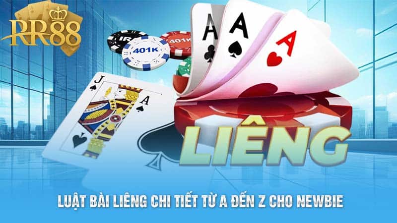 Luật bài Liêng chi tiết từ A đến Z cho Newbie