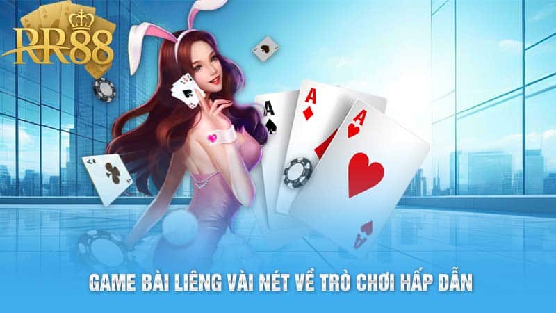 Game bài Liêng vài nét về trò chơi hấp dẫn 